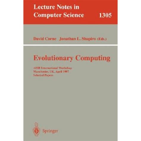 Evolutionary Computing AISB International Workshop, Manchester, UK, April 7-8, 1997. Selected Papers Kindle Editon