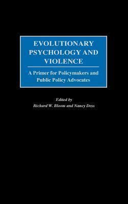 Evolutionary Psychology and Violence A Primer for Policymakers and Public Policy Advocates Kindle Editon