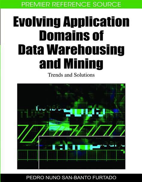 Evolving Application Domains of Data Warehousing and Mining Trends and Solutions Doc