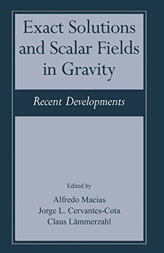 Exact Solutions and Scalar Fields in Gravity Recent Developments 1st Edition Doc