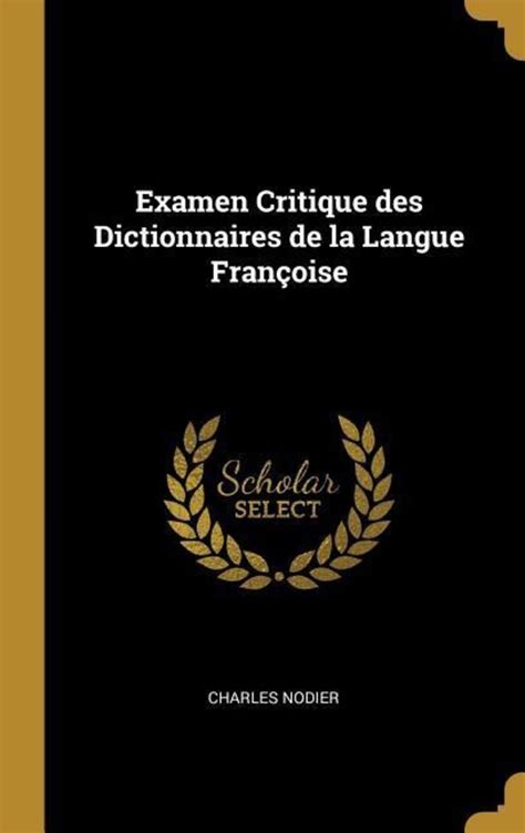 Examen Critique Des Dictionnaires de la Langue FranÃƒÂ§oise Kindle Editon