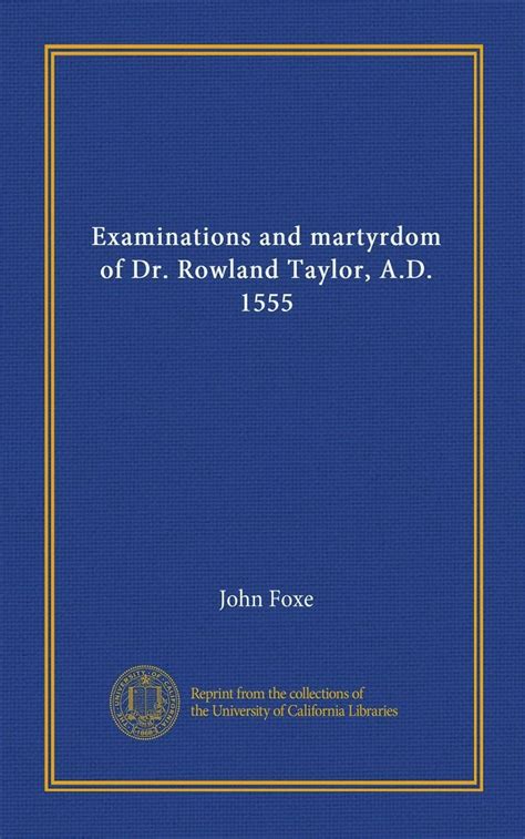 Examinations and Martyrdom of Dr Rowland Taylor A D 1555 Classic Reprint PDF