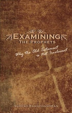 Examining the Prophets Why the Old Testament Is Not Irrelevant PDF