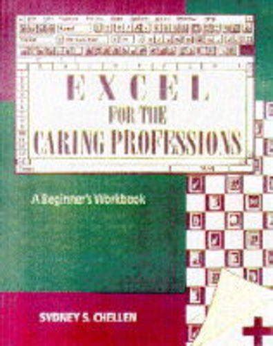 Excel for Windows for the Caring Professions A Beginner& Reader