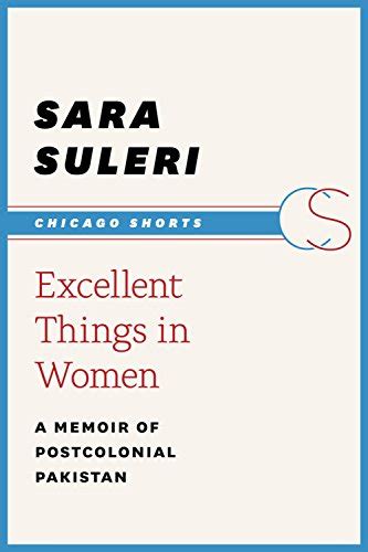 Excellent Things in Women A Memoir of Postcolonial Pakistan Chicago Shorts