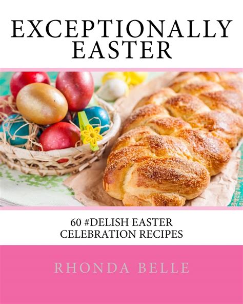 Exceptionally Easter 60 Delish Easter Celebration Recipes Doc