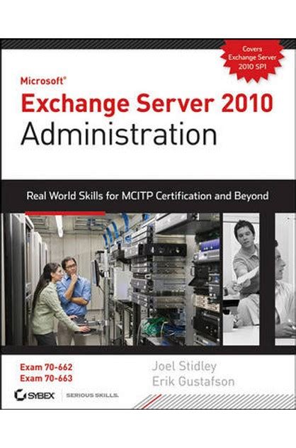 Exchange Server 2010 Administration Real World Skills for MCITP Certification and Beyond Exams 70-662 and 70-663 Epub