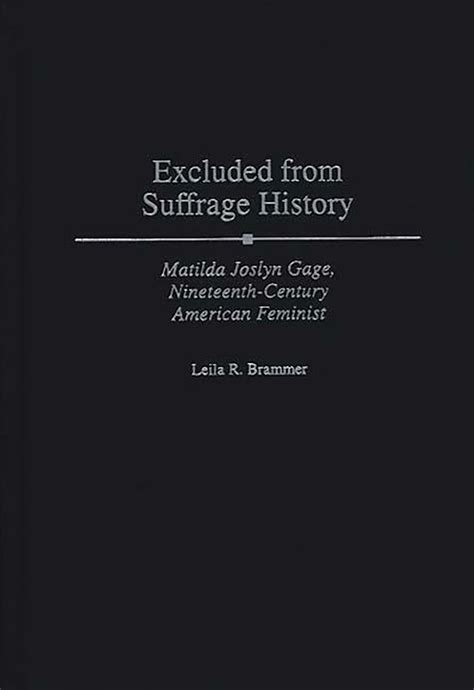 Excluded from Suffrage History Matilda Joslyn Gage Doc