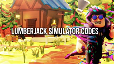 Exclusive Codes for Lumberjack Simulator