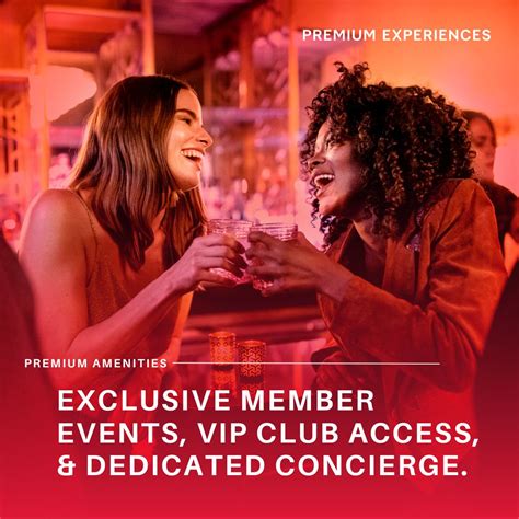Exclusive access to premium events and experiences: