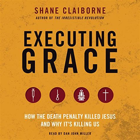 Executing Grace How the Death Penalty Killed Jesus and Why It s Killing Us Reader