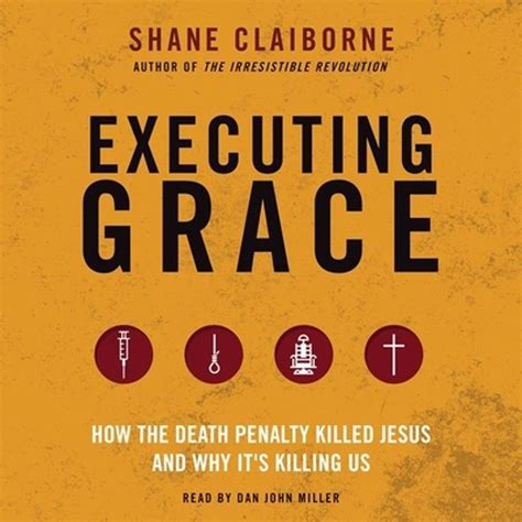 Executing Grace How the Death Penalty Killed Jesus and Why It s Killing Us Reader