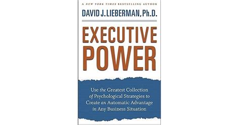 Executive Power Use the Greatest Collection of Psychological Strategies to Create an Automatic Advantage in Any Business Situation Doc
