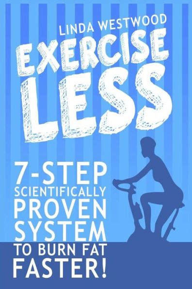 Exercise Less 7-Step Scientifically Proven System To Burn Fat Faster PDF