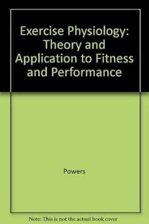 Exercise Physiology Theory And Applications To Fitness And Performance Reader