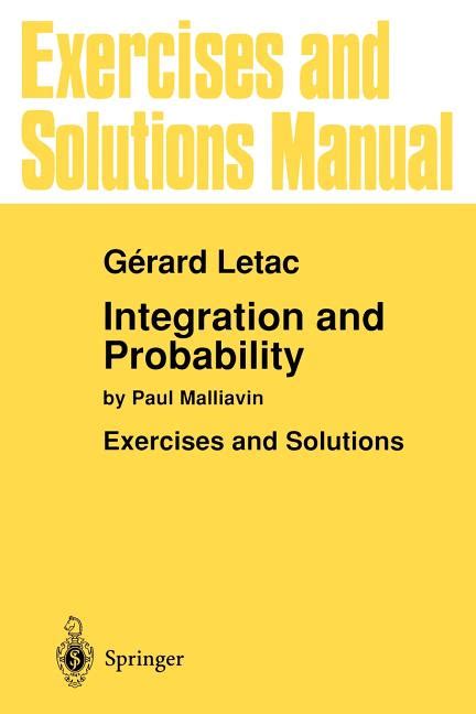 Exercises and Solutions Manual for Integration and Probability by Paul Malliavin 1st Edition Doc