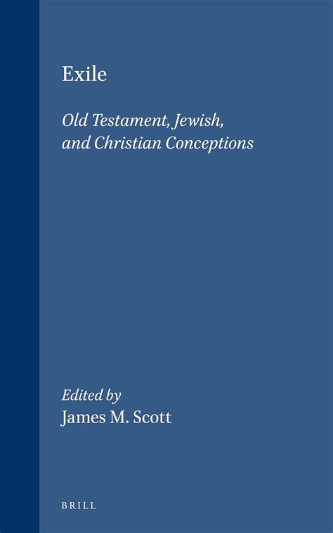 Exile Old Testament Jewish and Christian Conceptions Supplements to the Journal for the Study of Judaism Vol 56 Studies in the History of Christian Thought Kindle Editon
