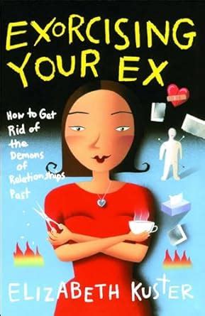 Exorcising Your Ex: How to Get Rid of the Demons of Relationships Past Kindle Editon