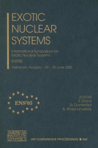 Exotic Nuclear Systems International Symposium on Exotic Nuclear Systems ENS05 Kindle Editon