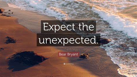 Expect the unexpected: