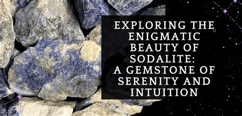 Experience the Enchanting Allure of Sodalite Crystal: A Stone of Intuition and Serenity