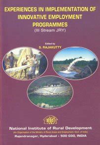 Experiences in Implementation of Innovative Employment Programmes III Stream JRY 1st Published Reader