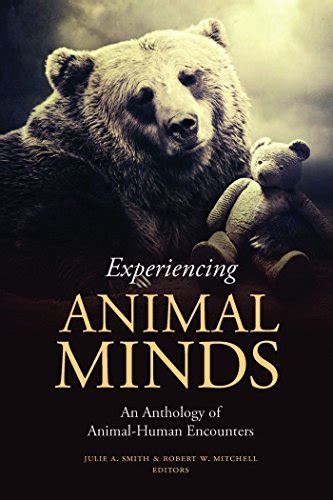 Experiencing Animal Minds An Anthology of Animal-Human Encounters Critical Perspectives on Animals Theory Culture Science and Law Kindle Editon