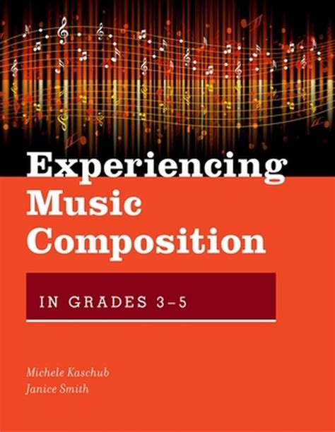 Experiencing Music Composition in Grades 3-5 Reader