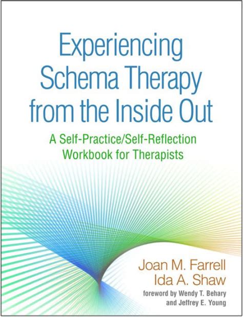 Experiencing Schema Therapy from the Inside Out A Self-Practice Self-Reflection Workbook for Therapists Self-Practice Self-Reflection Guides for Psychotherapists Doc
