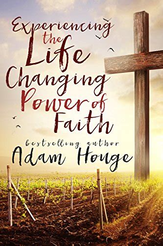 Experiencing The Life-Changing Power Of Faith A Christian Self Help Kindle Editon