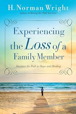 Experiencing the Loss of a Family Member Discover the Path to Hope and Healing Doc