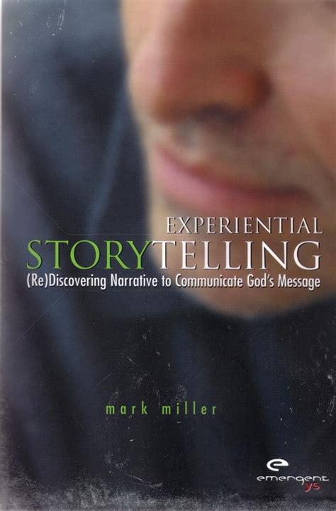 Experiential Storytelling Re Discovering Narrative to Communicate God s Message emergentYS Doc