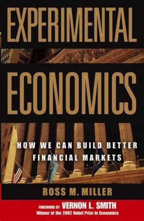 Experimental Economics: How We Can Build Better Financial Markets Doc