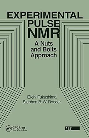 Experimental Pulse NMR A Nuts and Bolts Approach Doc