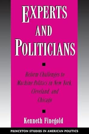 Experts and Politicians Reform Challenges to Machine Politics in New York PDF