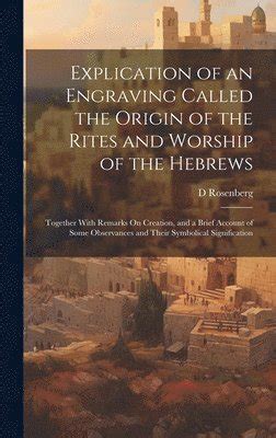 Explication of an Engraving Called the Origin of the Rites and Worship of the Hebrews Kindle Editon