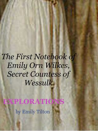 Explorations The Second Notebook of Emily Orn Wilkes Secret Countess of Wessulk EXPLORATIONS Victorian Notebooks 2 Kindle Editon