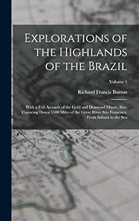 Explorations of the highlands of the Brazil with a full account of the gold and diamond mines Epub