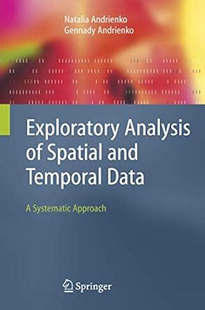 Exploratory Analysis of Spatial and Temporal Data A Systematic Approach 1st Edition PDF