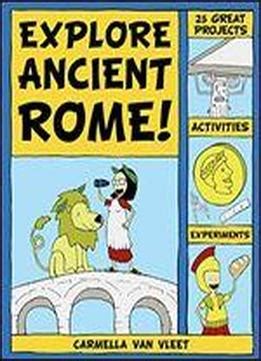 Explore Ancient Rome! 25 Great Projects, Activities, Experiments Reader