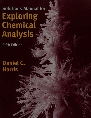 Exploring Chemical Analysis 5th Edition Solutions Manual Doc