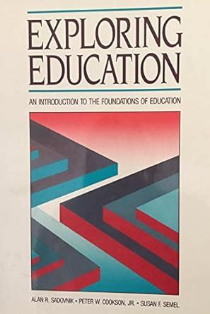 Exploring Education An Introduction to the Foundations of Education 3rd Edition Reader