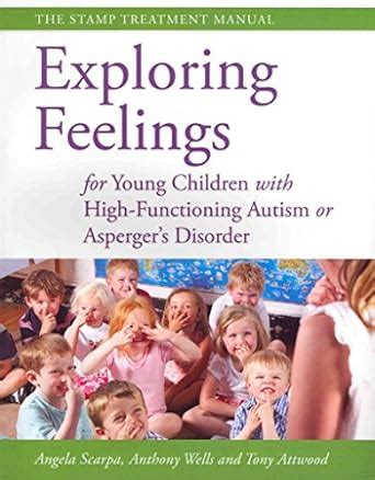 Exploring Feelings for Young Children With High-functioning Autism or Asperger s Disorder The STAMP Treatment Manual Kindle Editon