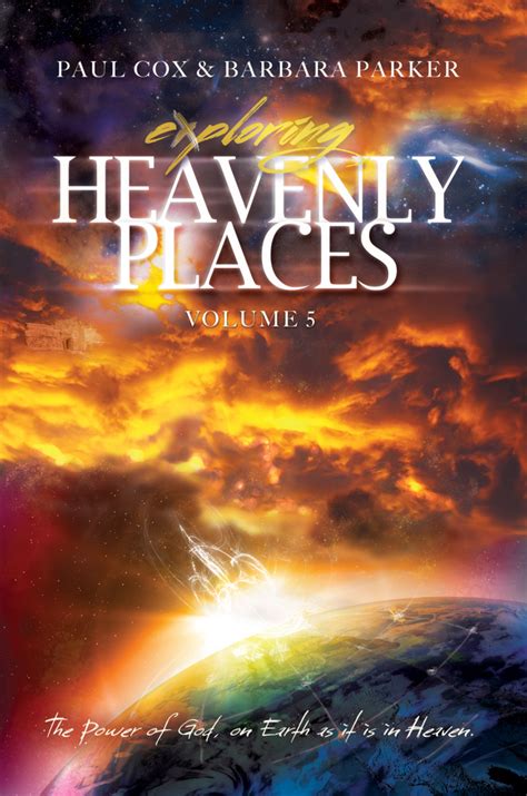 Exploring Heavenly Places Volume 5 The Power of God on Earth as it is in Heaven Doc