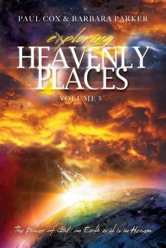 Exploring Heavenly Places Volume 5 The Power of God on Earth as it is in Heaven Doc