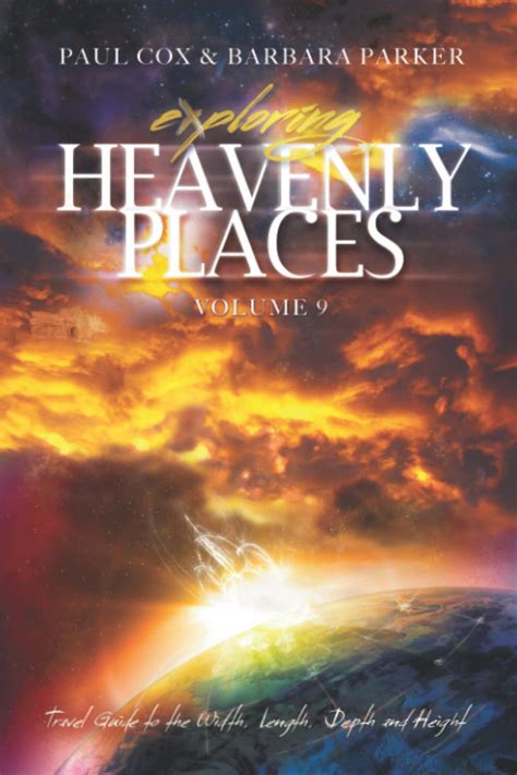 Exploring Heavenly Places Volume 9 Travel Guide to the Width Length Depth and Height Reader