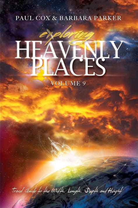 Exploring Heavenly Places Volume 9 Travel Guide to the Width Length Depth and Height Reader