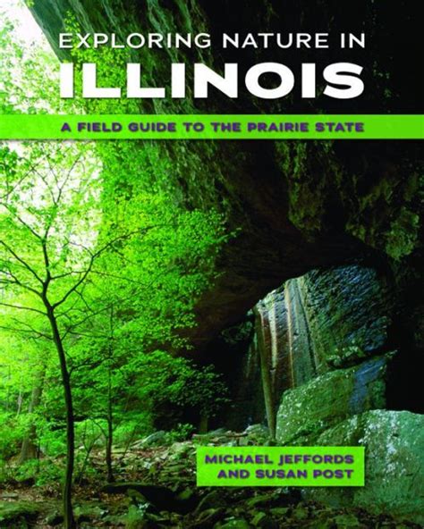 Exploring Nature in Illinois A Field Guide to the Prairie State Reader