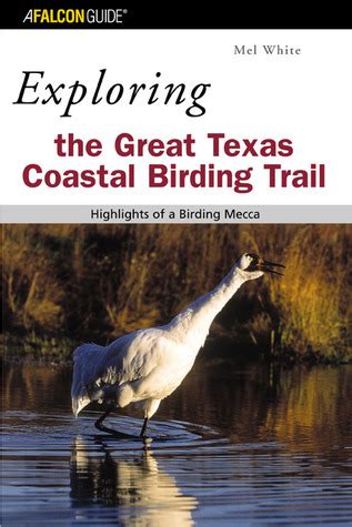 Exploring the Great Texas Coastal Birding Trail Highlights of a Birding Mecca Kindle Editon