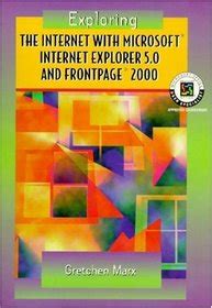 Exploring the Internet with Microsoft Internet Explorer 5.0 and FrontPage 2000 Kindle Editon